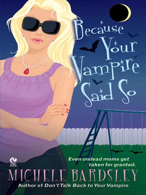 Title details for Because Your Vampire Said So by Michele Bardsley - Wait list